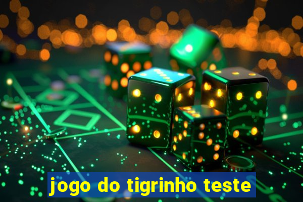 jogo do tigrinho teste